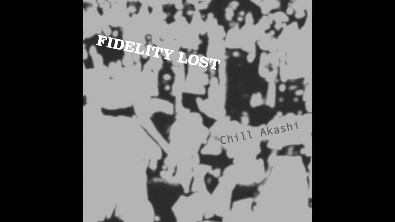 FIDELITY LOST - eastmedi & chill Akashi