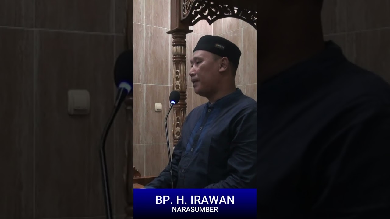 KULTUM TARAWIH RAMADHAN KE-1 :  BP. H. IRAWAN, SE