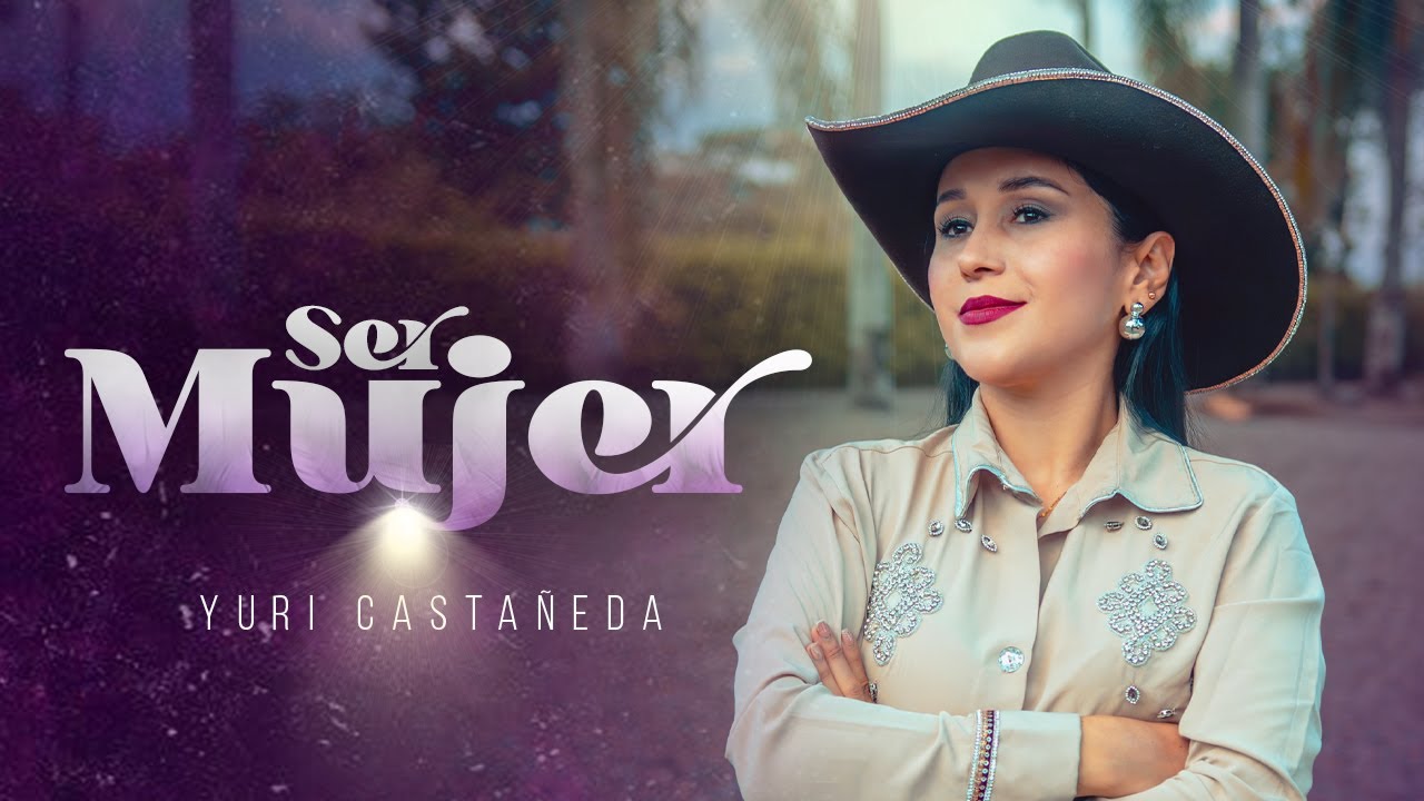 Yuri Castañeda - Ser Mujer (Video Oficial)