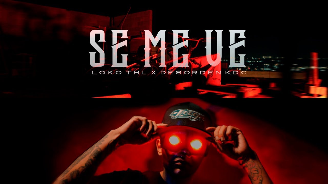 Se Me Ve   - LOKOTHL Ft @desordenkdc664 @ElStreetMx