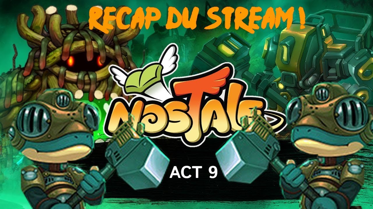 Nostale FR : R&eacute;cap complet du stream act9 comment&eacute; !
