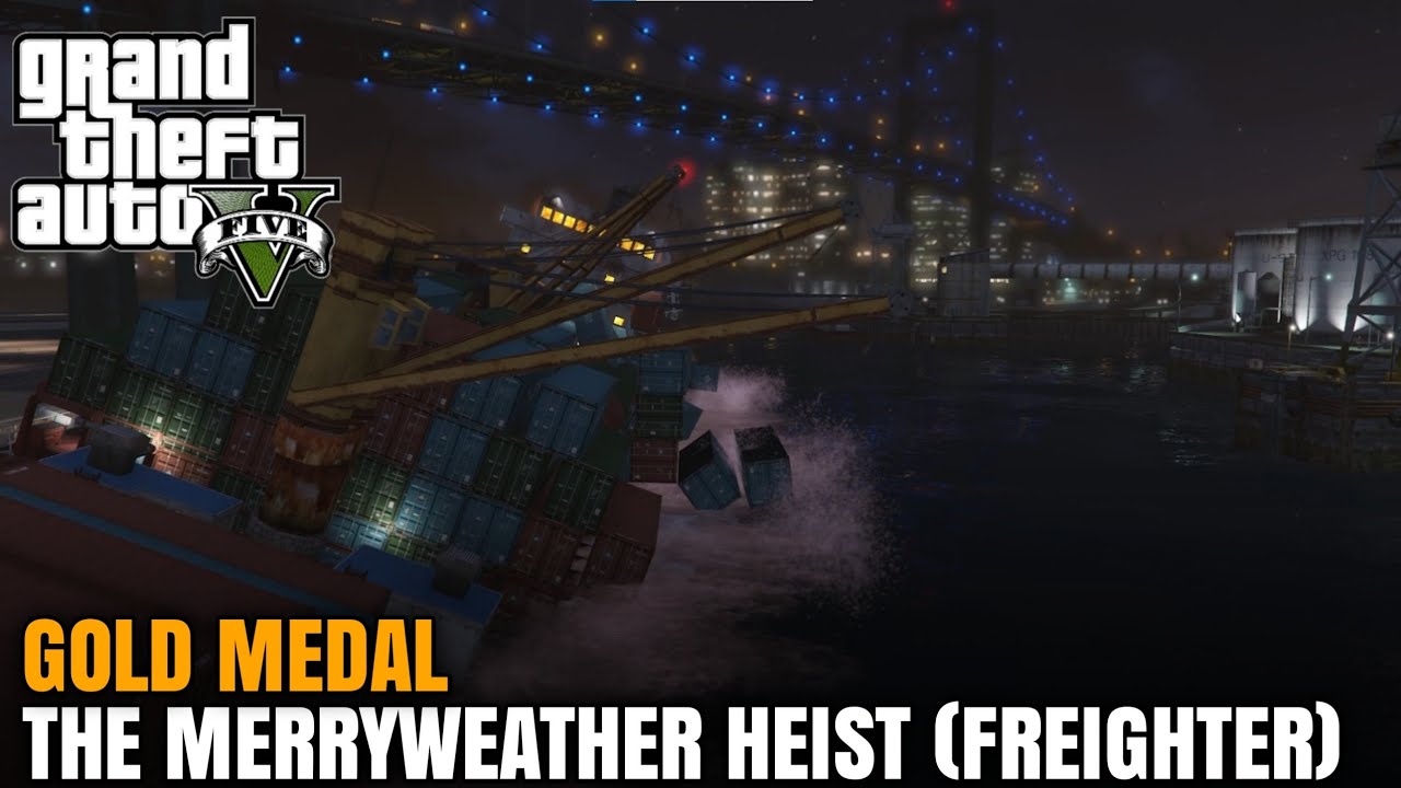 GTA 5 - Mission #30 -The Merryweather Heist(Freighter) [100% Gold MedalWalkthrough]