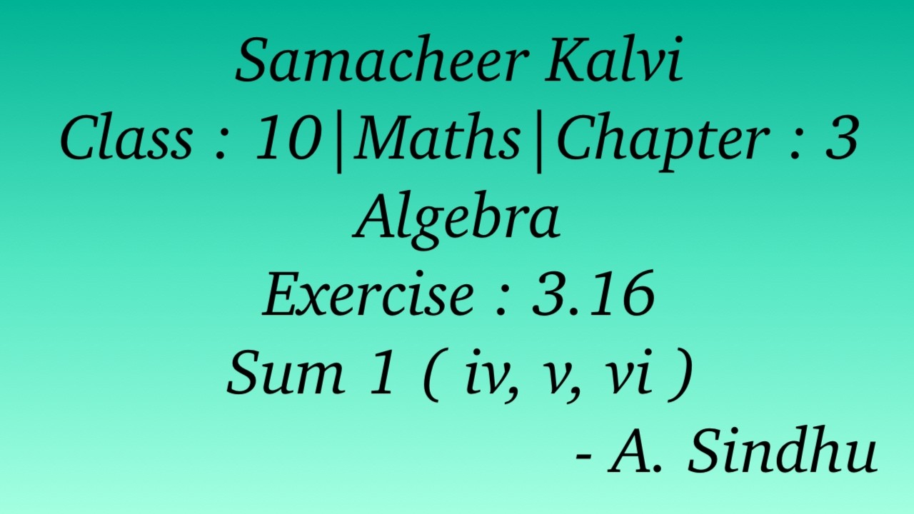 10th Maths Samacheer | Chapter 3 | Algebra | Exercise 3.16 | Sum 1 ( iv, v, vi )