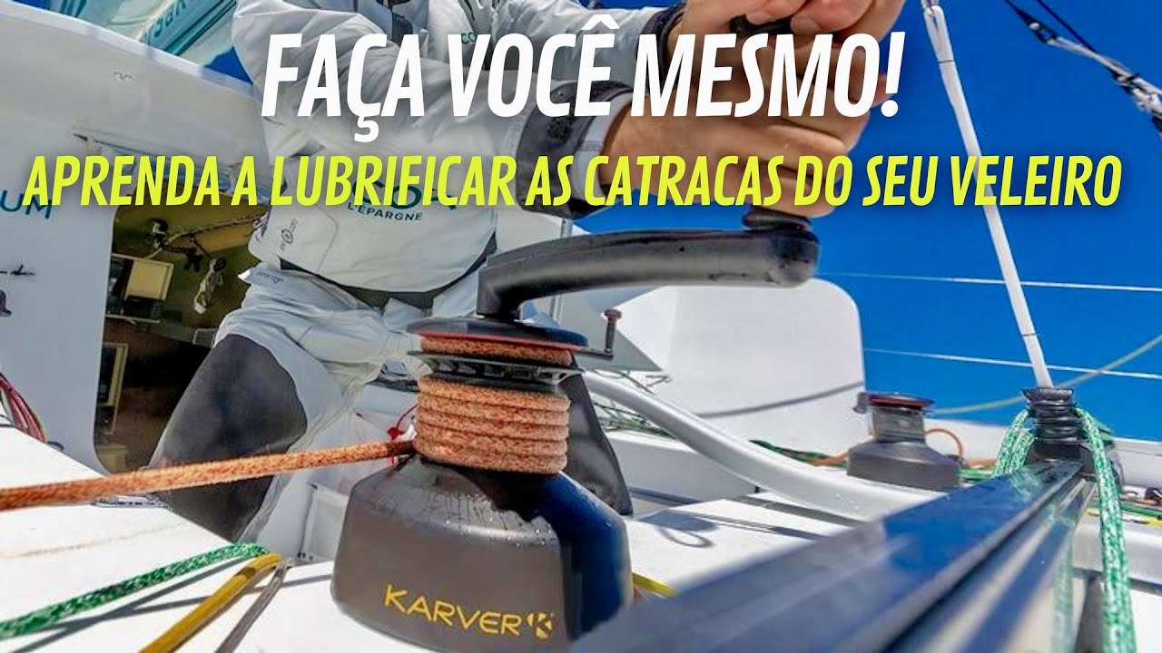 Manutenções a Bordo - Aprenda a Lubrificar as Catracas di seu Veleiro