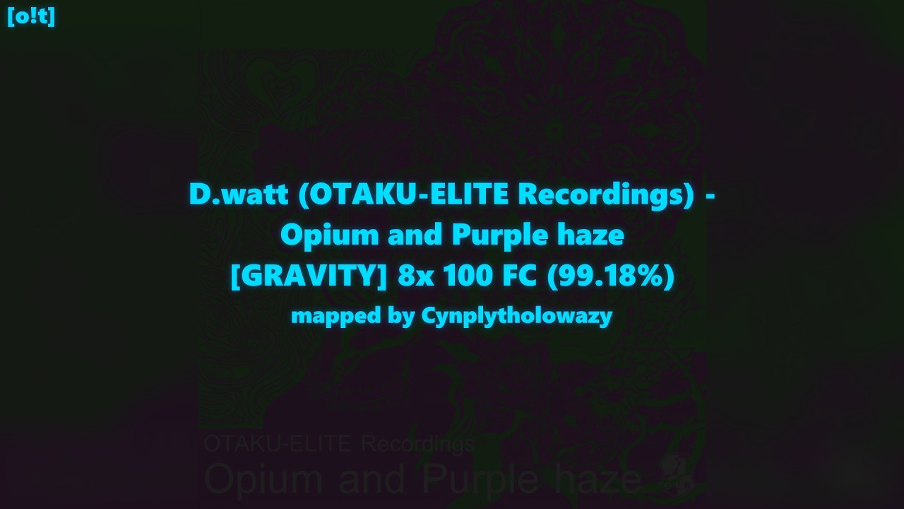 [o!t] D.watt (OTAKU-ELITE Recordings) - Opium and Purple haze [GRAVITY] 8x 100 FC (99.18%)