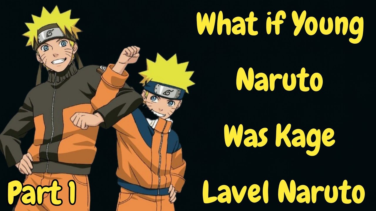 What if young Naruto was kage Lavel Naruto/Part 1