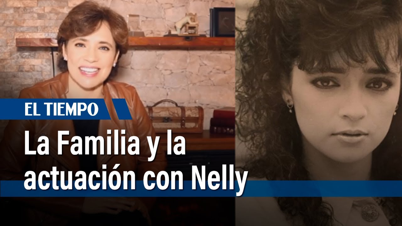 La Familia y la actuación con Nelly Moreno | El Tiempo