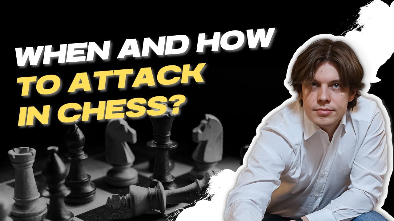 How and When to Attack in Chess?