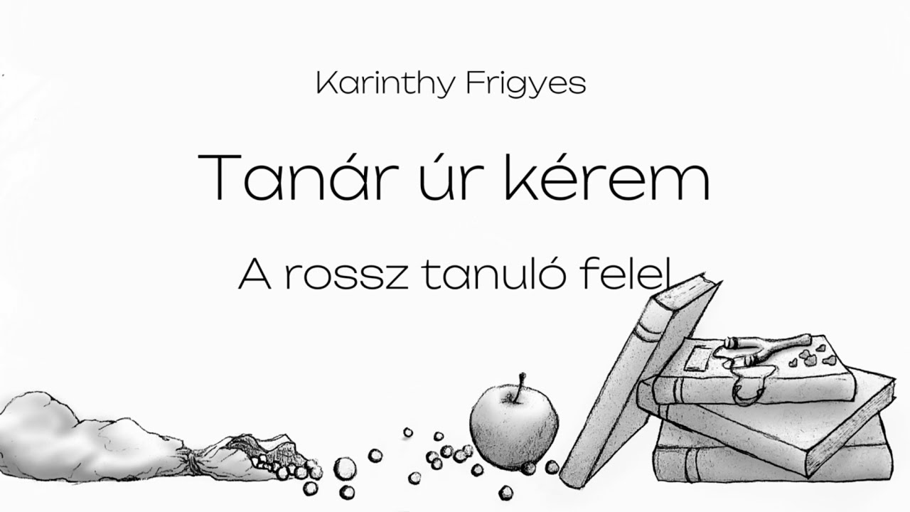 Karinthy Frigyes | Tanár úr kérem | A rossz tanuló felel