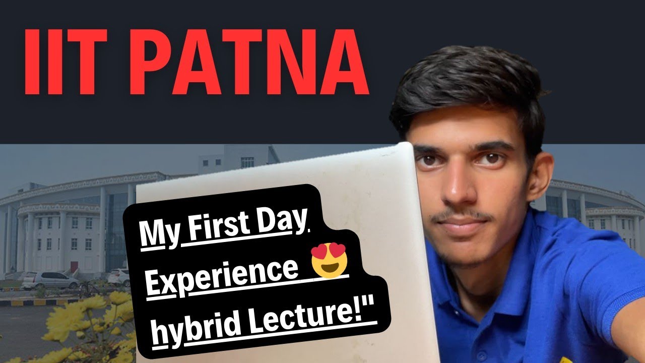 My First Day Experience at IIT Patna's😍 hybrid Lecture!" 