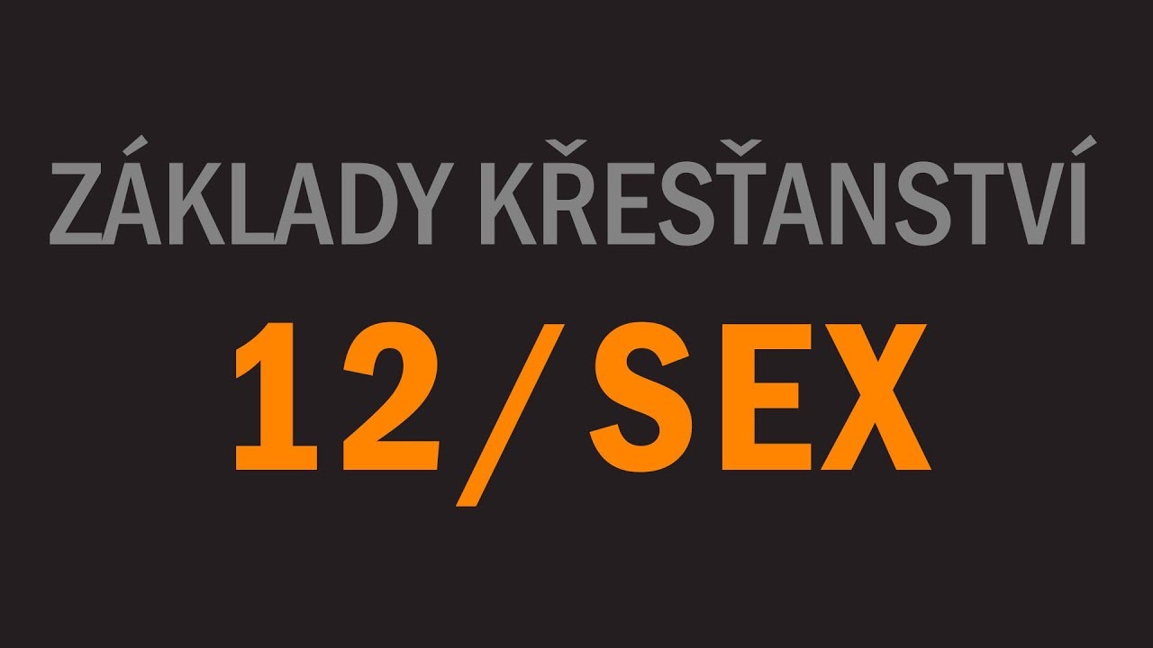 Základy křesťanství #12 - Sex