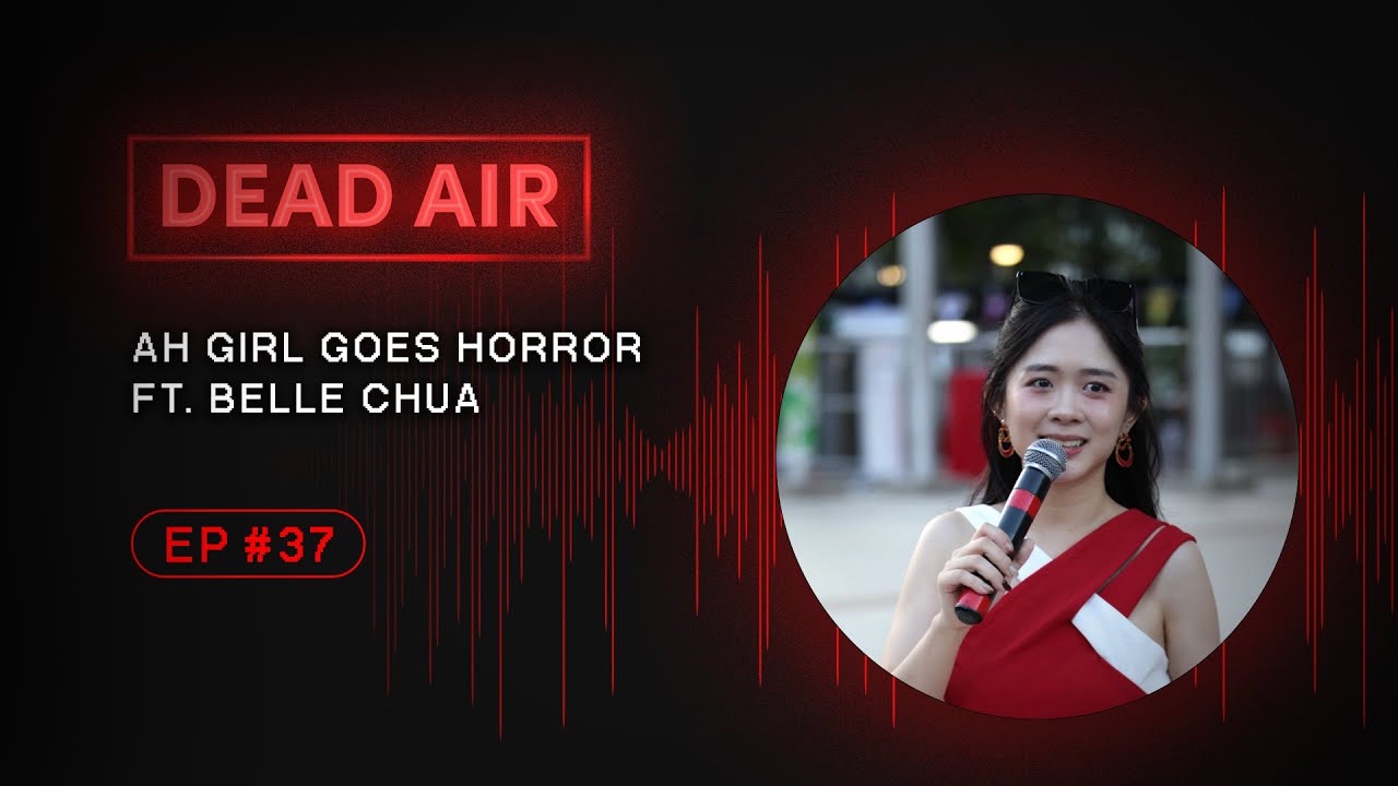 Ah Girl Goes Horror FT. Belle Chua - DEAD AIR - Live Horror Podcast #37