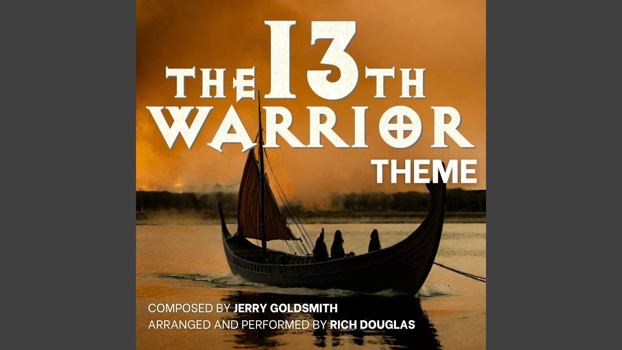 The 13th Warrior Theme (composed by Jerry Goldsmith)