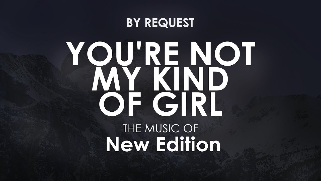 You're Not My Kind Of Girl (With BG vocals) | New Edition