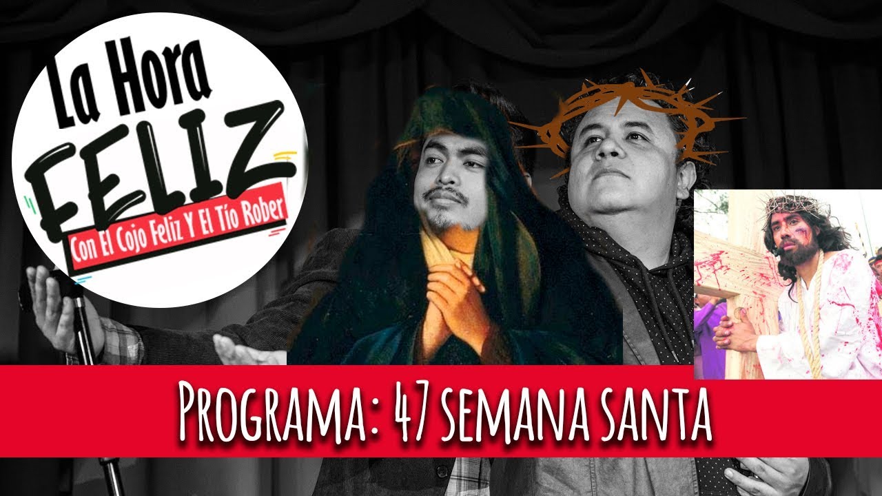 La hora feliz 47: Semana Santa