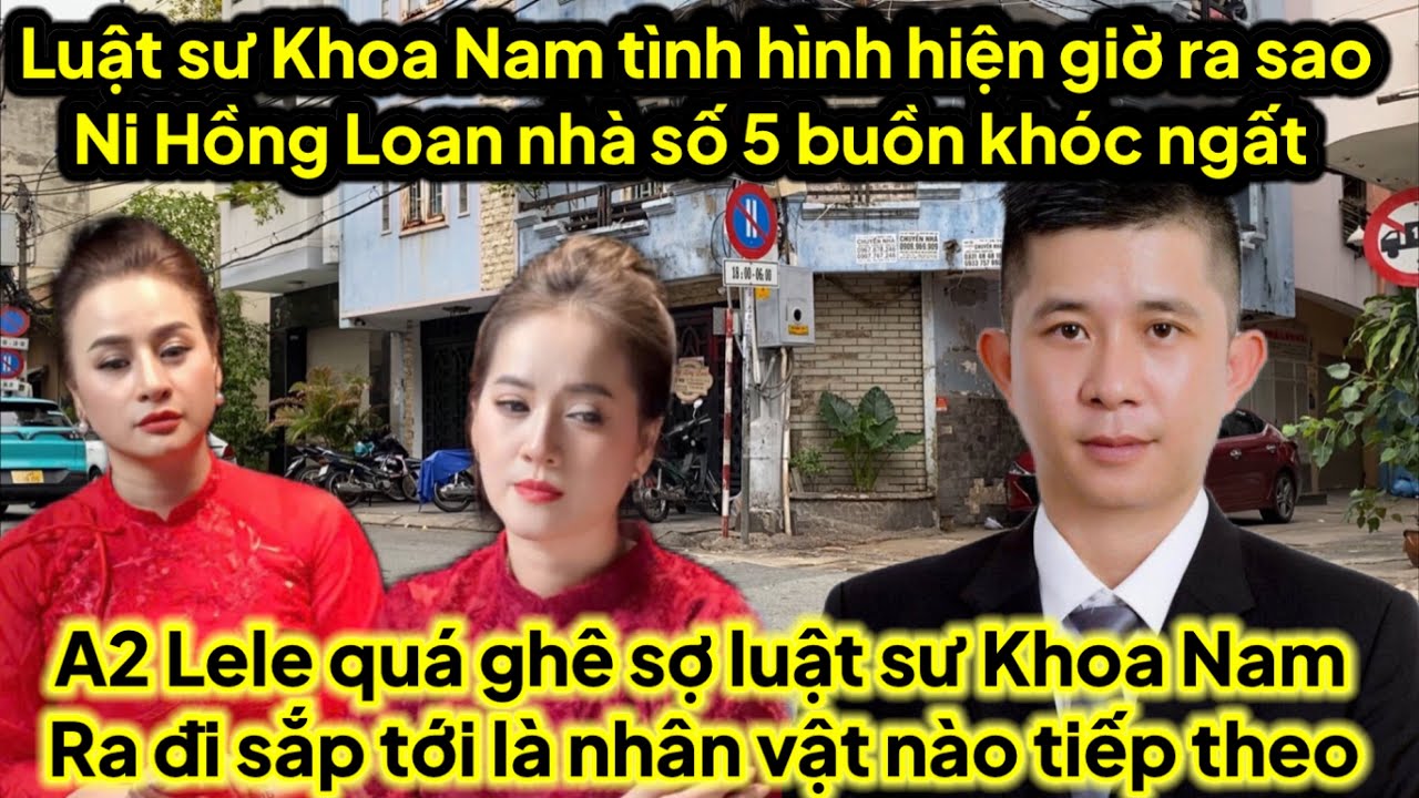 Luật sư Khoa Nam biết tin dữ Ni Hồng Loan bật kh&oacute;c A2 lele qu&aacute; gh&ecirc; sắp tới nh&acirc;n vật n&agrave;o tiếp theo 