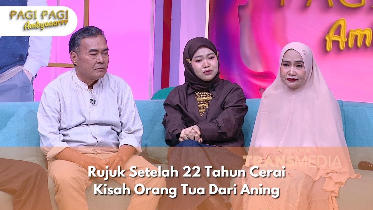 Rujuk Setelah 22 Tahun Cerai Kisah Orang Tua Dari Aning - PAGI PAGI AMBYAR(23/9/24) P3