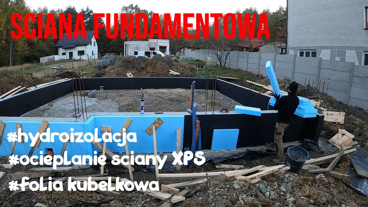 Ściana Fundamentowa - Hydroizolacja, XPS, Folia Kubełkowa