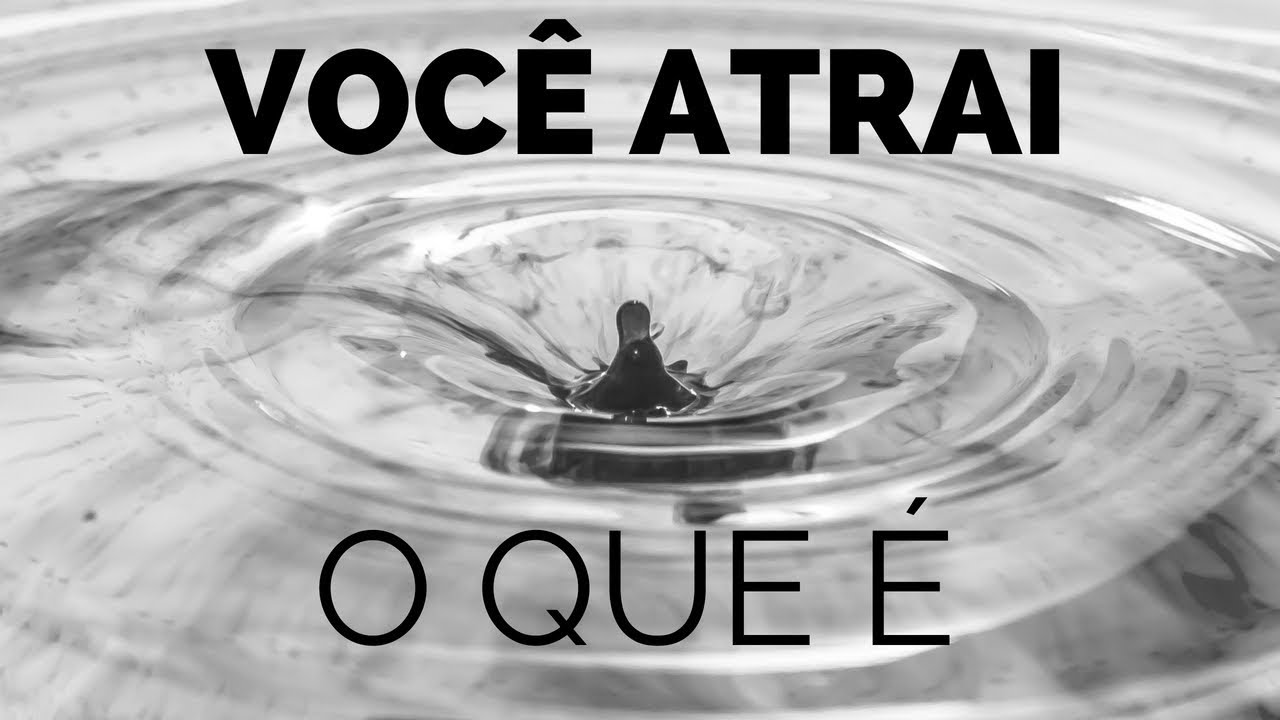 Você não ATRAI o que você quer, você ATRAI O QUE VOCÊ É #leidaatração