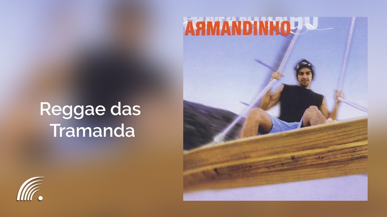Armandinho - Reggae Das Tramanda - &Aacute;lbum Armandinho (Oficial)