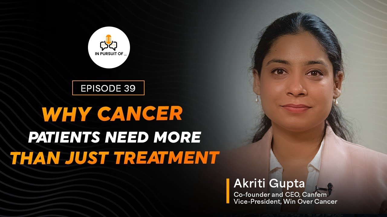 EP 39: Why Cancer Patients Need More Than Just&nbsp;Treatment with Akriti G., Win Over Cancer & Canfem