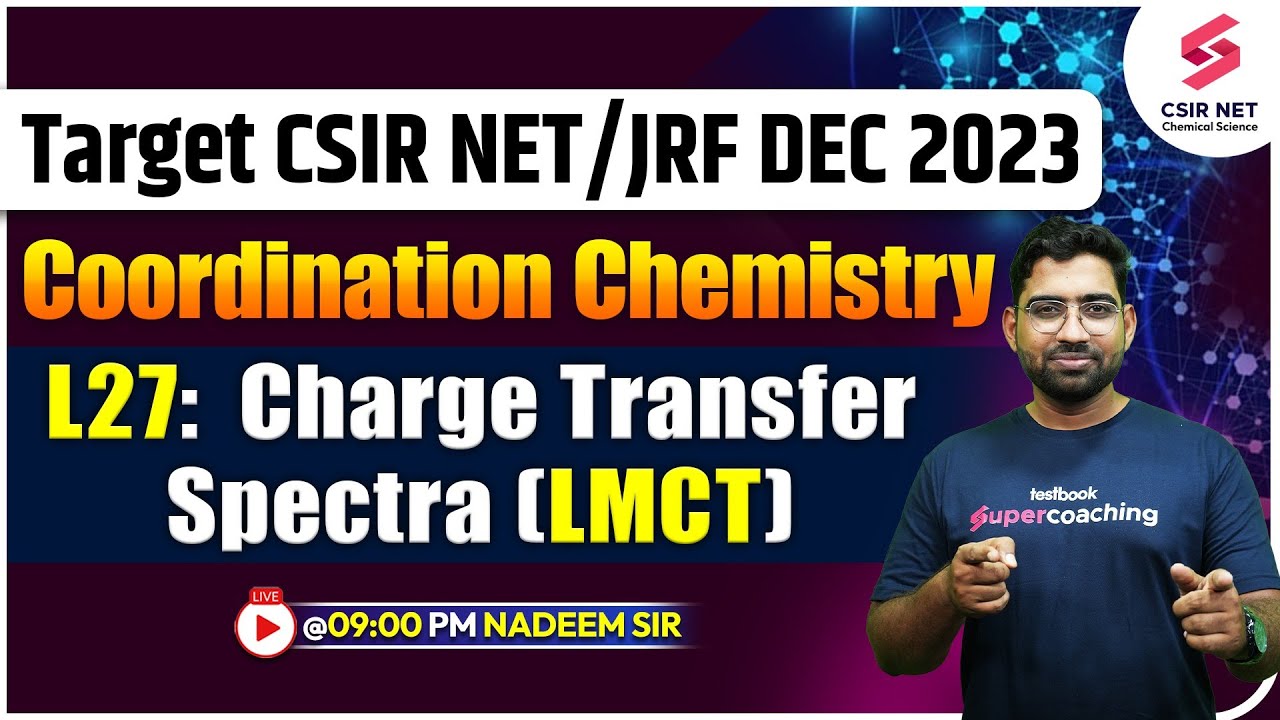 CSIR NET DEC 2023 | Coordination Chemistry | L27: Charge Transfer Spectra (LMCT) | Nadeem Sir
