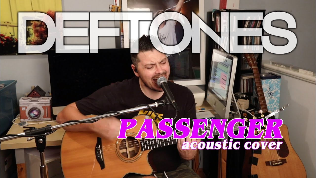 Deftones - Passenger (Acoustic Cover)
