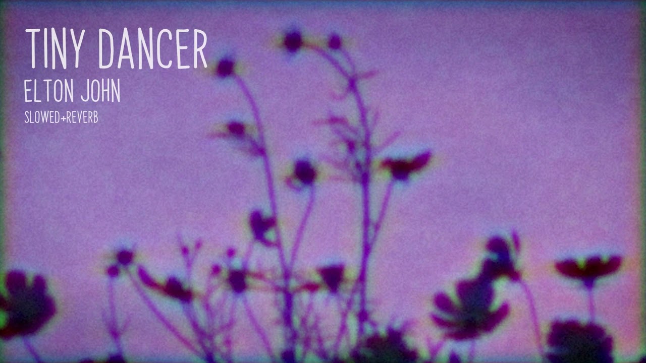 elton john - tiny dancer (slowed + reverb)