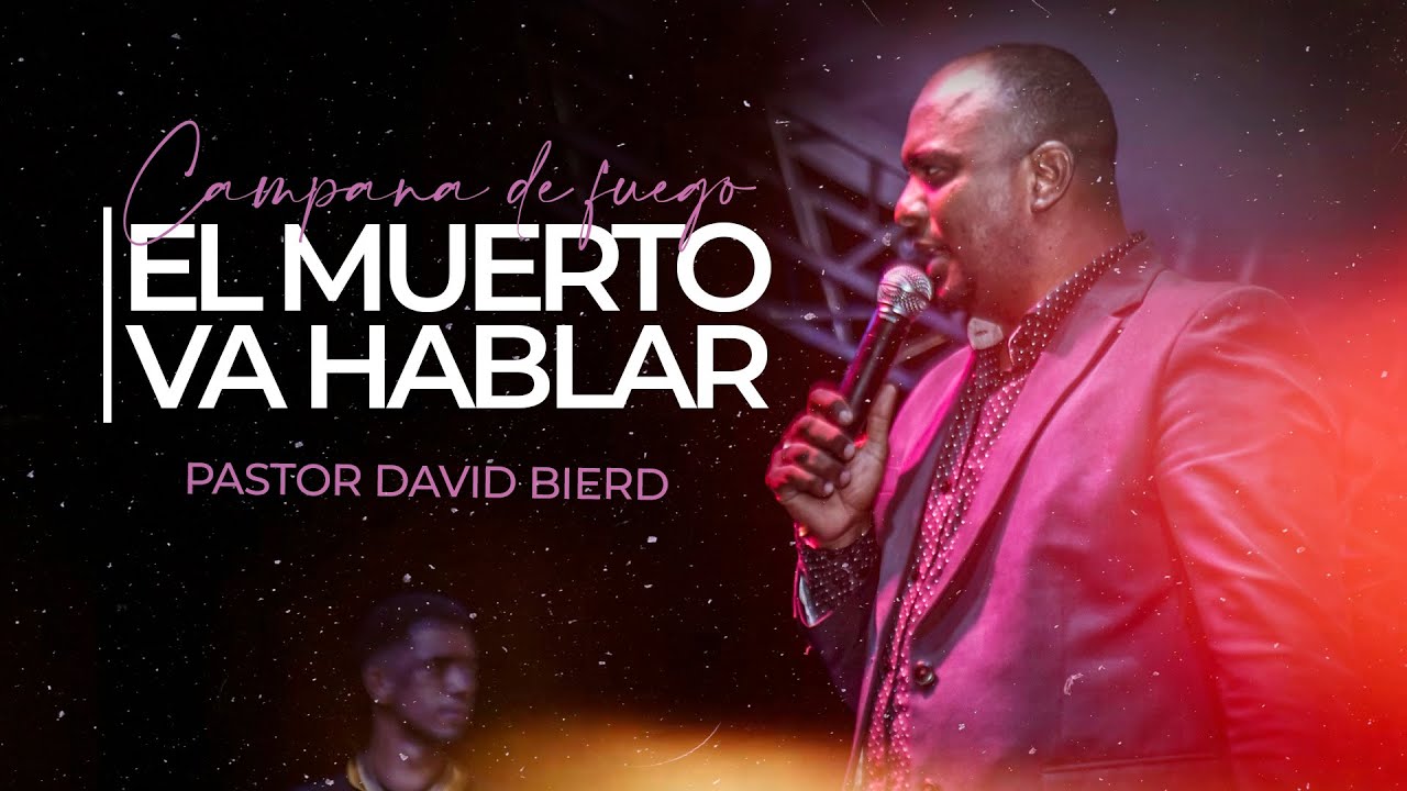 El muerto va hablar | Pastor David Bierd