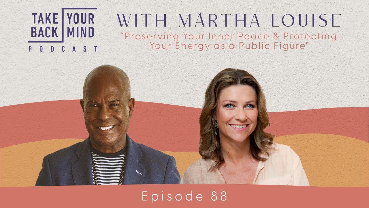 Preserving Your Inner Peace & Protecting Your Energy as a Public Figure with Märtha Louise