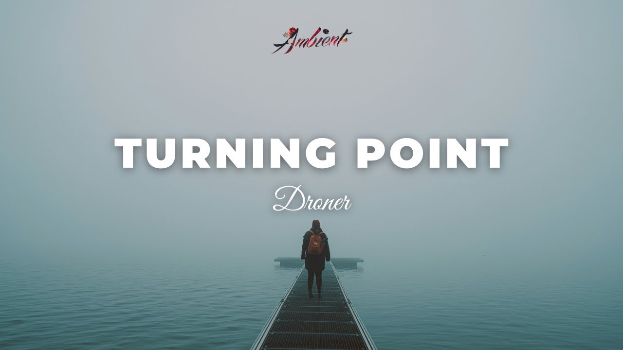 Droner - turning point [ambient chill atmospheric]