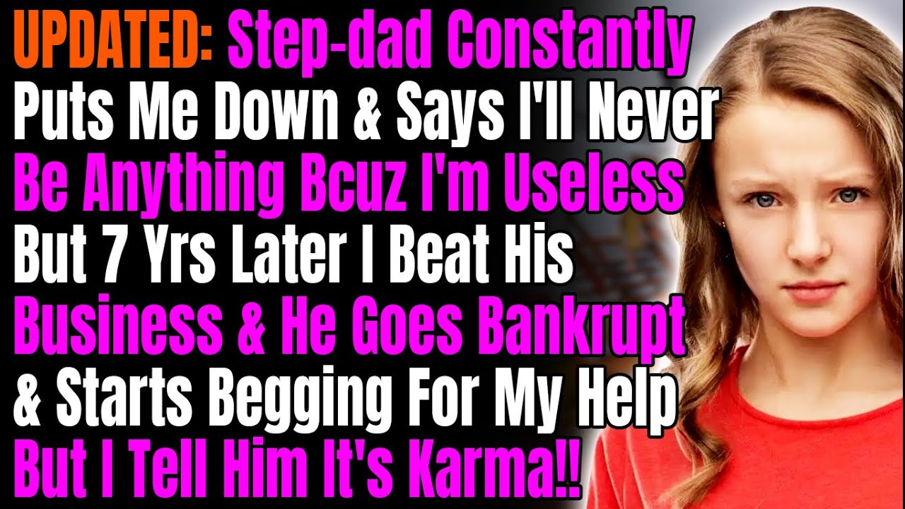 UPDATED: Step-dad Constantly Puts Me Down & Says I'll Never Be Anything Bcuz I'm Useless But 7 Yrs..