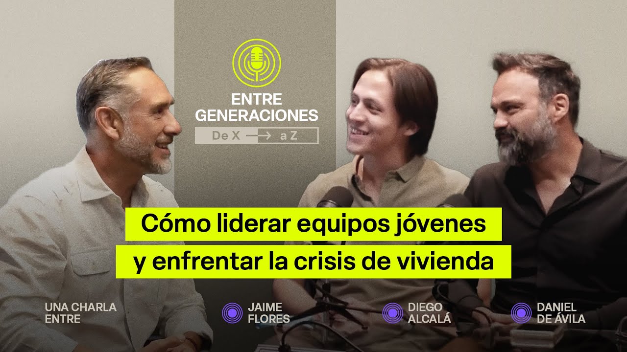 Liderar equipos intergeneracionales y la crisis de vivienda | Ep 5 | Entre Generaciones - De X a Z