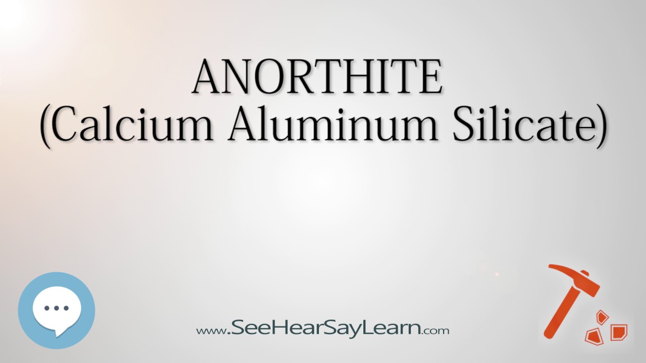 ANORTHITE&nbsp;Calcium Aluminum Silicate 🔊