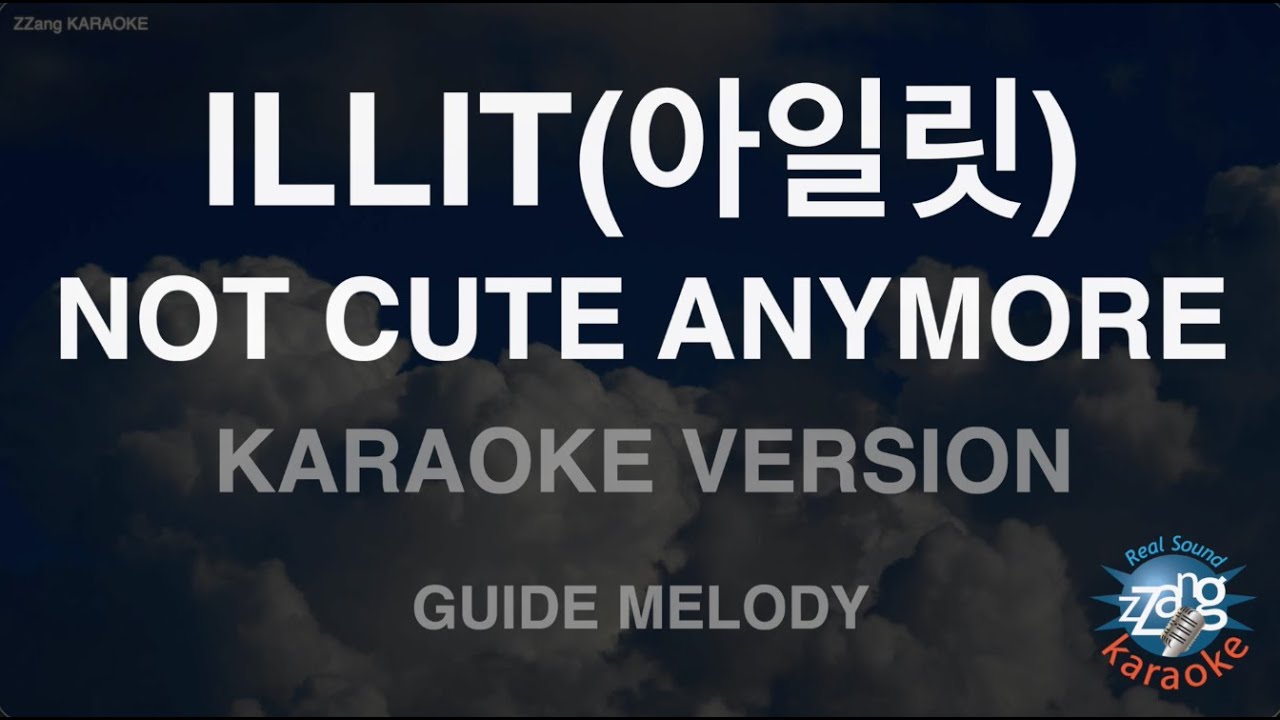 ILLIT - NOT CUTE ANYMORE (Melody) (Karaoke Version)