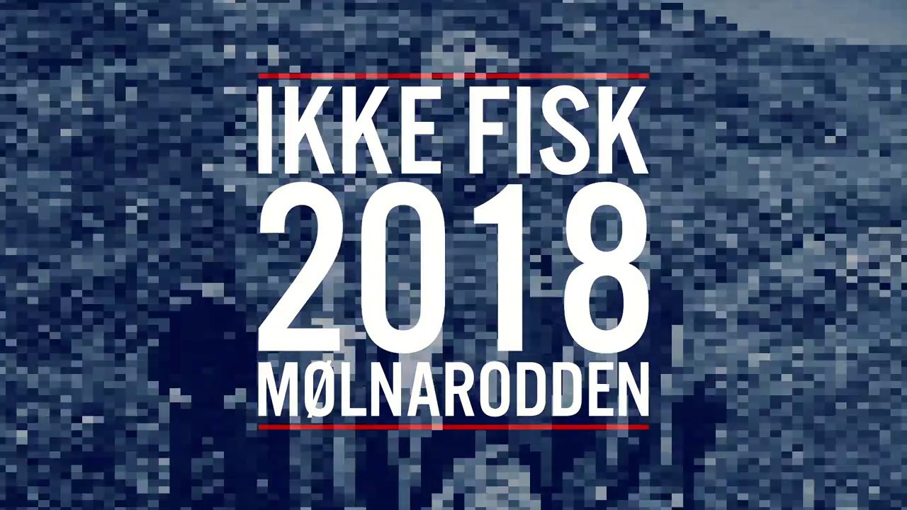 Ikke Fisk 2018 Mølnarodden osa 2