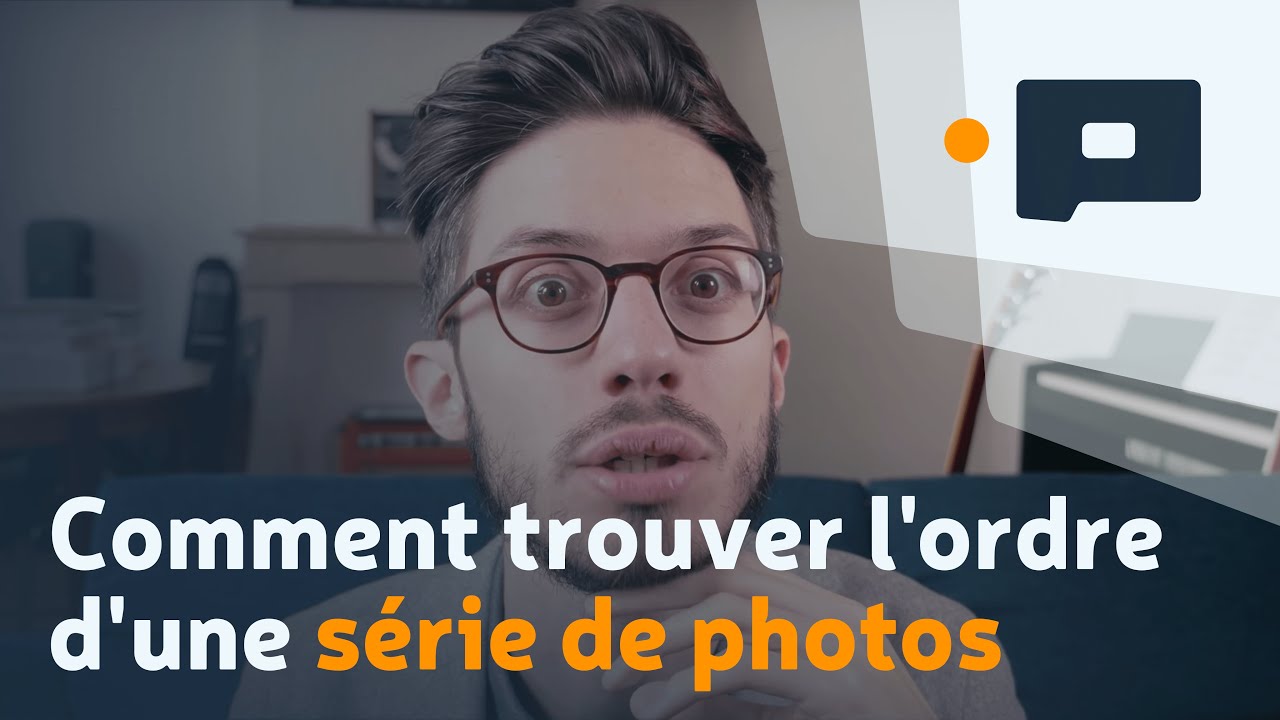 📷 Comment trouver l'ordre d'une série de photos