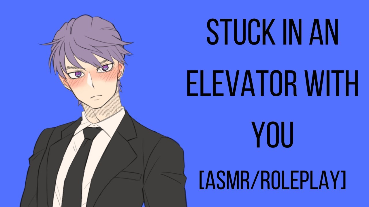 Stuck In The Elevator With You [ASMR/Roleplay]