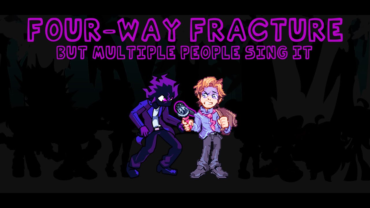 Four-Way Fracture, but Multiple People sing it - Friday Night Funkin' Covers