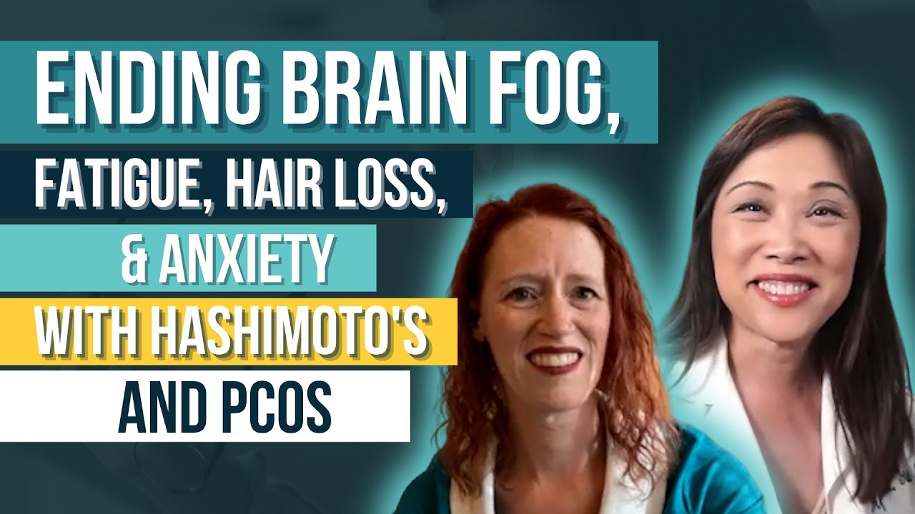 Ending brain fog, fatigue, hair loss & anxiety with Hashimoto's and PCOS. Maggie Yu, MD