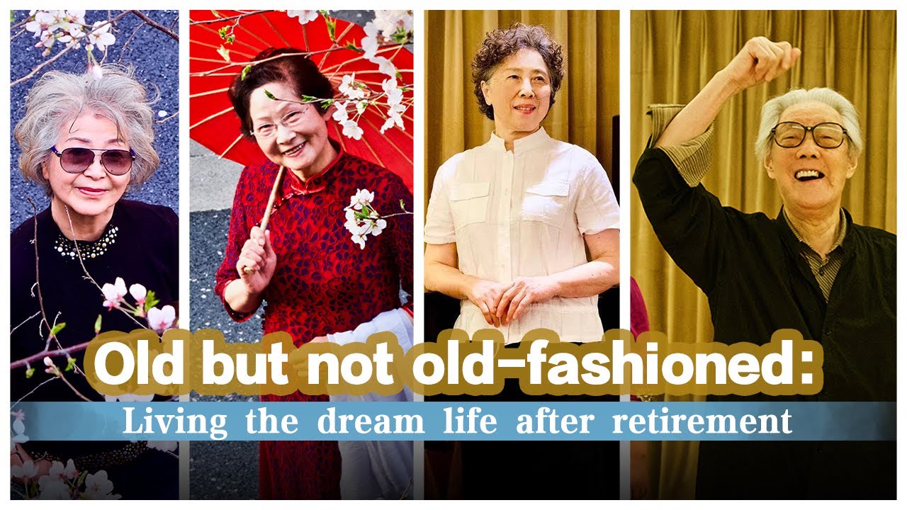 Old but not old-fashioned: Living the dream life after retirement