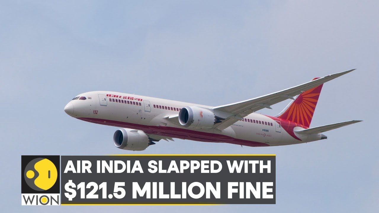 World Business Watch: Air India slapped with $121.5 mn fine for delay in refunds | WION