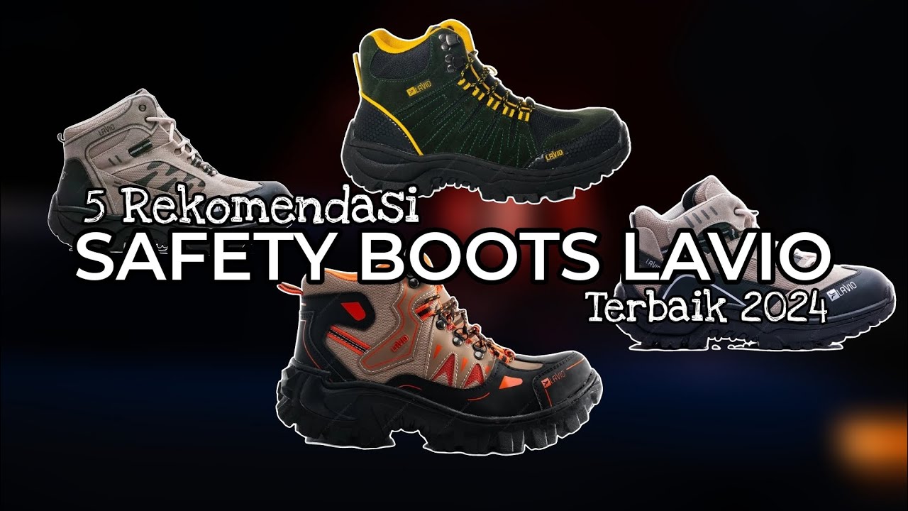 5 Rekomendasi Sepatu Safety Boots Proyek Pria Brand Lavio Terbaik 2024-2025