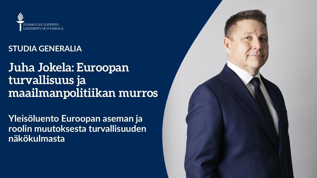 Yleisöluento: Juha Jokela – Euroopan turvallisuus ja maailmanpolitiikan murros