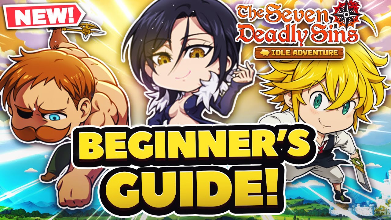 EVERYTHING YOU NEED TO KNOW DAY 1! COMPLETE BEGINNER'S GUIDE TO 7DS: IDLE ADVENTURE
