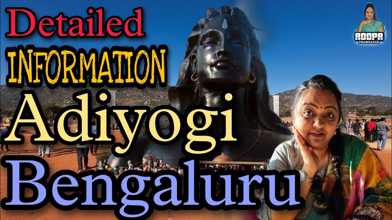 DETAILED INFORMATION ABOUT ADIYOGI BENGALURU | ISHA FOUNDATION CHIKKABALLAPUR |