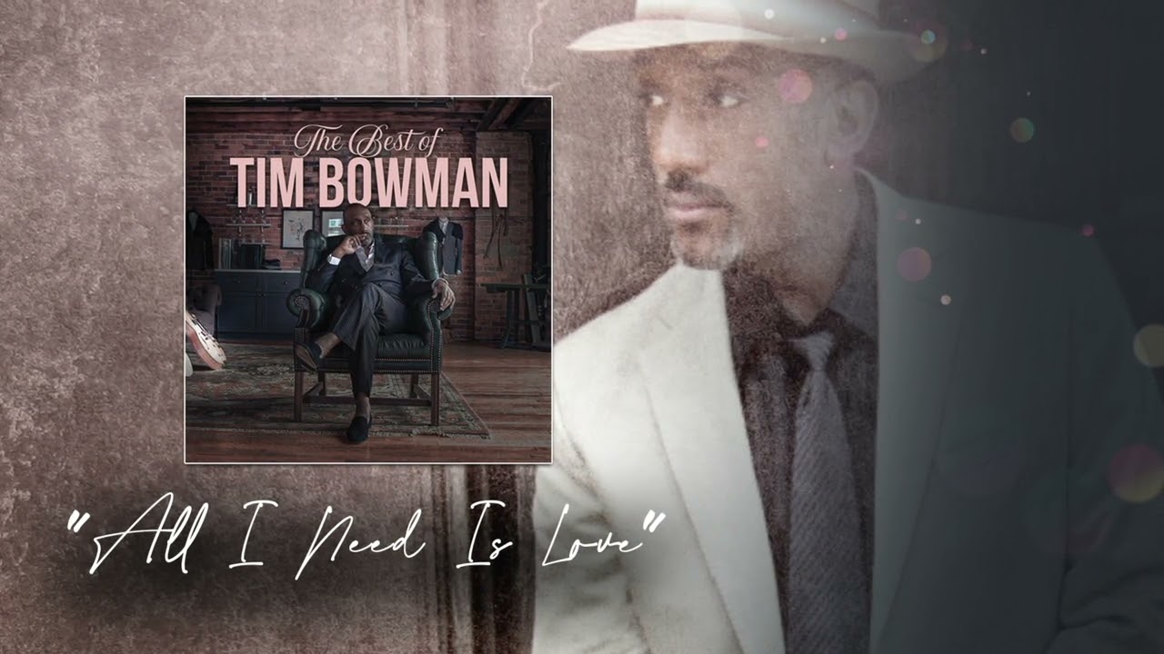 Tim Bowman - All I Need Is Love