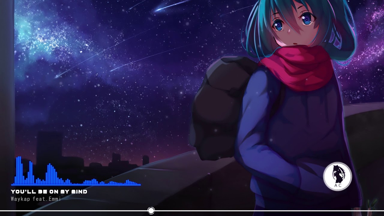 Nightcore ~ AC ~ You'll be on My Mind ~「Waykap feat. Emmi」※