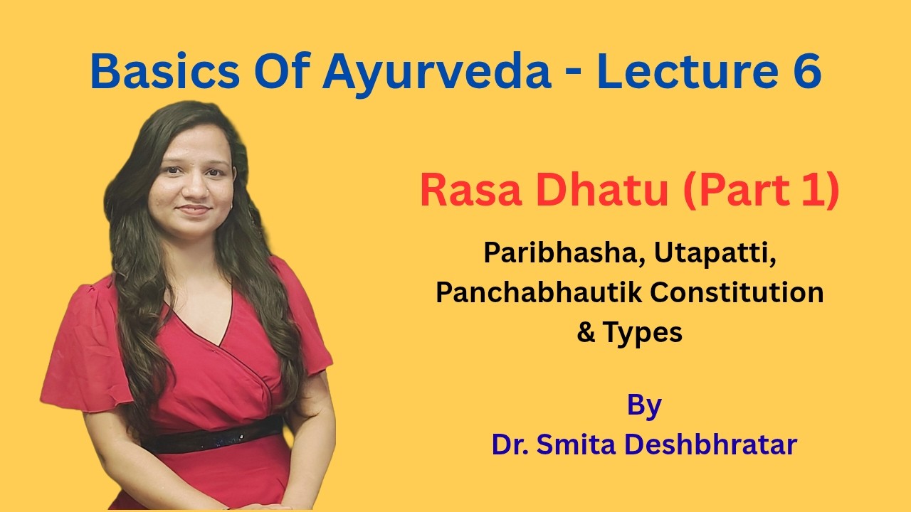 Rasa Dhatu Part 1 | Paribhasha, Utpatti, Panchabhautik Constitution & Types of Rasa Simplified