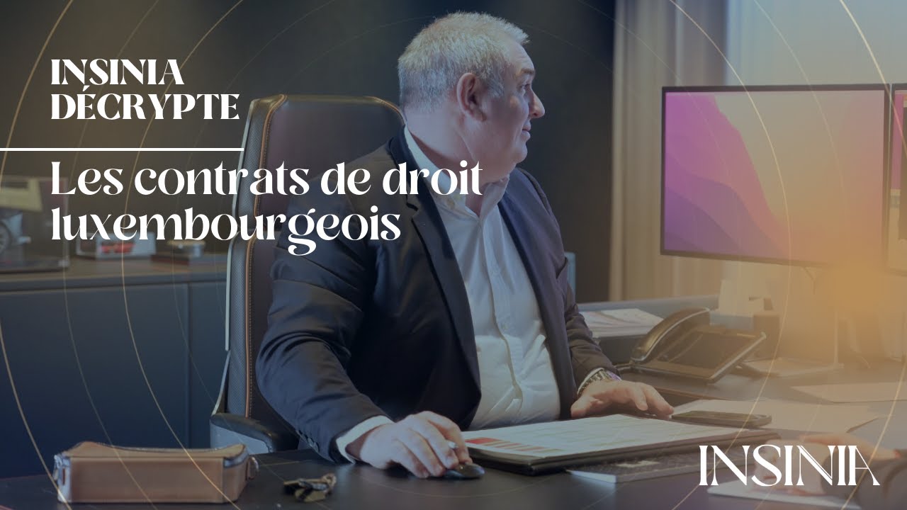 Insinia décrypte : les contrats de droit luxembourgeois